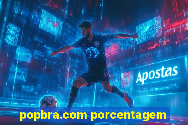 popbra.com porcentagem